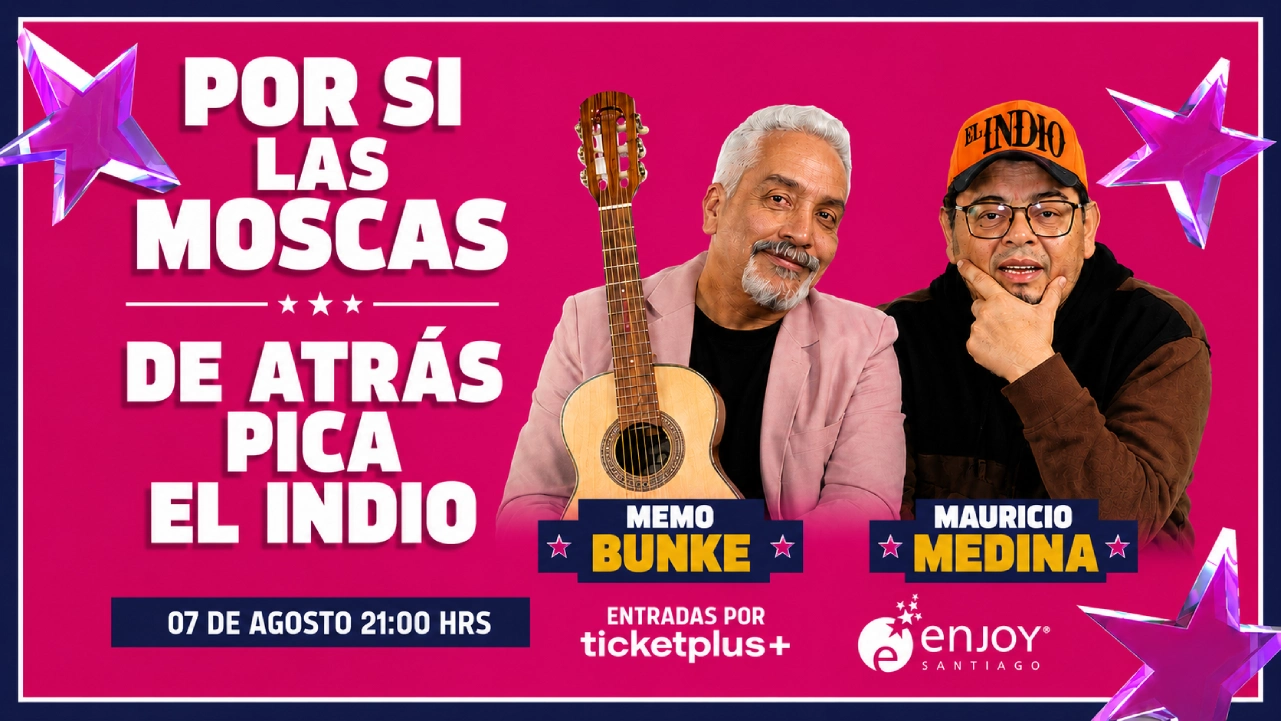 Afiche: Por si las moscas, de atrás pica El Indio. Memo Bunke y Mauricio Medina, 7 de agosto 21:00 hrs, Enjoy Santiago